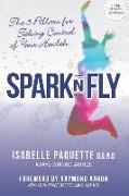 Spark N Fly: The 5 Pillars for Taking Control of Your Health