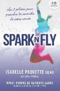 Spark N Fly: Les 5 Piliers Pour Prendre Le Contr