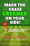 Make the Grass Greener on Your Side!: The 7 Elements of a Beautiful Groomed Landscape