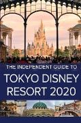 The Independent Guide to Tokyo Disney Resort 2020