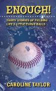 Enough! Thirty Stories of Fielding Life's Little Curve Balls