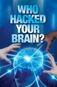 Who Hacked Your Brain?