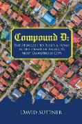 Compound D: The Struggle to Build a Home in the Heart of America's Most Dangerous City