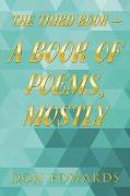 The Third Book - a Book of Poems, Mostly