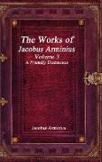 The Works of Jacobus Arminius Volume 3 - A Friendly Discussion