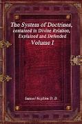 The System of Doctrines, contained in Divine Relation, Explained and Defended Volume I
