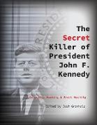 The Secret Killer of President John F. Kennedy