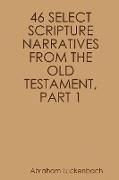 46 SELECT SCRIPTURE NARRATIVES FROM THE OLD TESTAMENT, PART 1