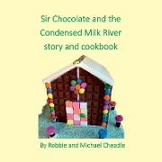 Sir Chocolate and the Condensed Milk River Story and Cookbook (Square)