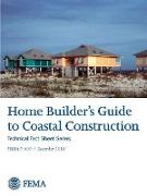 Home Builder's Guide to Coastal Construction - Technical Fact Sheet Series (FEMA P-499 / December 2010)