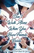 Don't Walk Alone, When You Have Friends Beside
