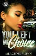 You Left Me No Choice (The Cartel Publications Presents)