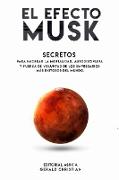 El efecto Musk: Secretos para hackear la mentalidad, autodisciplina y fuerza de voluntad de los empresarios más exitosos del mundo