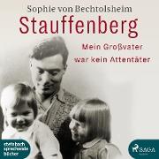 Stauffenberg - mein Großvater war kein Attentäter