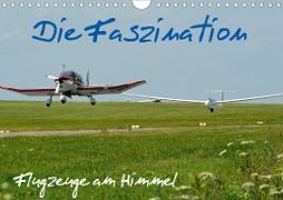 Die Faszination. Flugzeuge am Himmel (Wandkalender 2021 DIN A4 quer)