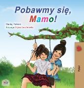 Let's play, Mom! (Polish Children's Book)