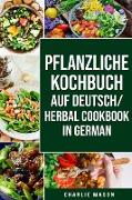 pflanzliche Kochbuch Auf Deutsch/ Herbal Cookbook In German