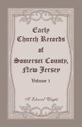 Early Church Records of Somerset County, New Jersey, Volume 1