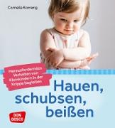 Hauen, schubsen, beißen - herausforderndes Verhalten von Kleinkindern in der Krippe begleiten