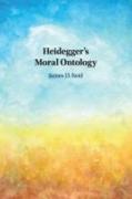 Heidegger's Moral Ontology