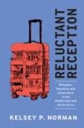 Reluctant Reception: Refugees, Migration and Governance in the Middle East and North Africa
