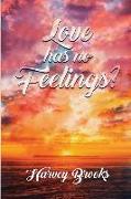 Love Has No Feelings