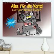 Alles für die Katz! Lustiger Katzen-Planer (Premium, hochwertiger DIN A2 Wandkalender 2021, Kunstdruck in Hochglanz)