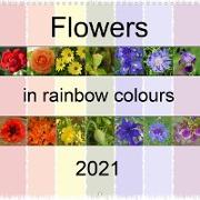 Flowers in rainbow colours (Wall Calendar 2021 300 × 300 mm Square)