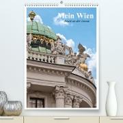 Mein Wien. Juwel an der Donau (Premium, hochwertiger DIN A2 Wandkalender 2021, Kunstdruck in Hochglanz)