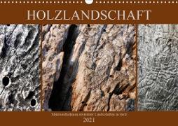 Holzlandschaft (Wandkalender 2021 DIN A3 quer)