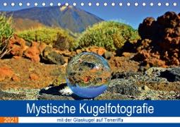 Mystische Kugelfotografie - mit der Glaskugel auf Teneriffa (Tischkalender 2021 DIN A5 quer)