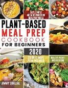 Plant-Based Meal Prep Cookbook For Beginners 2020
