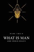 What Is Man? And Other Essays