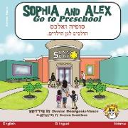Sophia and Alex Go to Preschool: &#1505,&#1493,&#1508,&#1497,&#1492, &#1493,&#1488,&#1500,&#1499,&#1505, &#1492,&#1493,&#1500,&#1499,&#1497,&#1501, &#