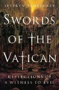 Swords of the Vatican: Reflections of a Witness to Evil