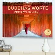 BUDDHAS WORTE - DER ROTE SCHIRM (Premium, hochwertiger DIN A2 Wandkalender 2021, Kunstdruck in Hochglanz)