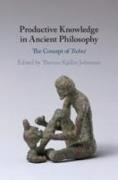 Productive Knowledge in Ancient Philosophy: The Concept of Technê