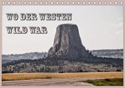 Wo der Westen wild war (Tischkalender 2021 DIN A5 quer)