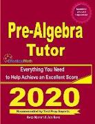 Pre-Algebra Tutor: Everything You Need to Help Achieve an Excellent Score
