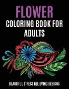 Flower Coloring Book for Adults: Beautiful Stress Relieving Designs