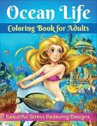Ocean Life Coloring Book for Adults: Beautiful Stress Relieving Designs