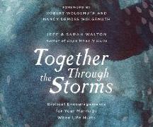 Together Through the Storms: Biblical Encouragements for Your Marriage When Life Hurts