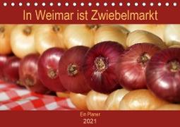 In Weimar ist Zwiebelmarkt (Tischkalender 2021 DIN A5 quer)