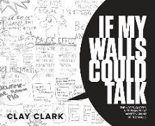 If My Walls Could Talk: The Notes, Quotes, & Epiphanies I've Written On My Office Walls