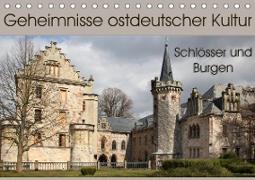 Geheimnisse ostdeutscher Kultur - Schlösser und Burgen (Tischkalender 2021 DIN A5 quer)