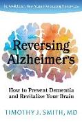 Reversing Alzheimer's: How to Prevent Dementia and Revitalize Your Brain
