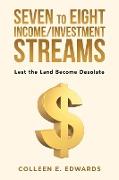 Seven to Eight Income/Investment Streams
