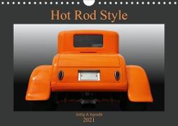 Hot Rod Style - kultig und legendär (Wandkalender 2021 DIN A4 quer)