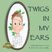 Twigs In My Ears