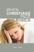 When Christians Face Crises: When Bad Things Happen To God's People